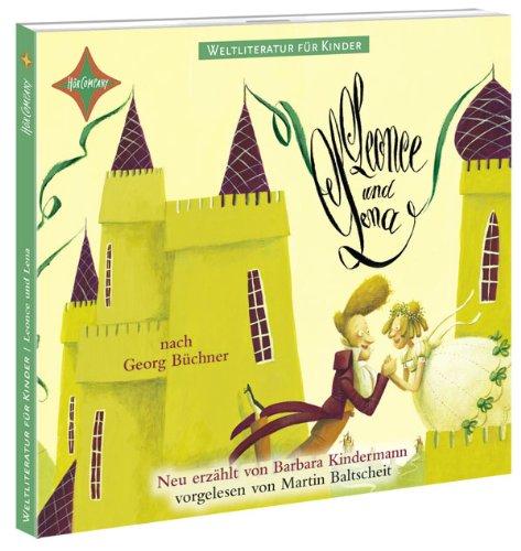 Weltliteratur für Kinder: Leonce und Lena von Georg Büchner: Sprecher: Martin Baltscheit, Jens Wawrczeck, Rainer Strecker u.a.. 1 CD, Digipack, ca. 50 Min.