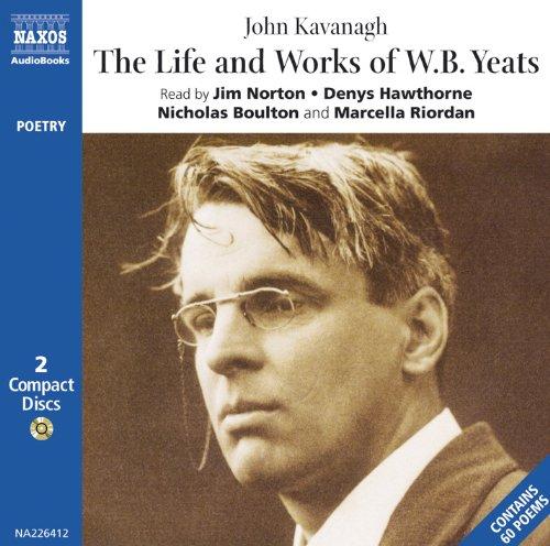 The Life and Works of W. B. Yeats (Naxos Audio)