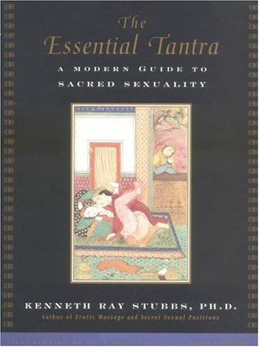 The Essential Tantra: A Modern Guide to Sacred Sexuality