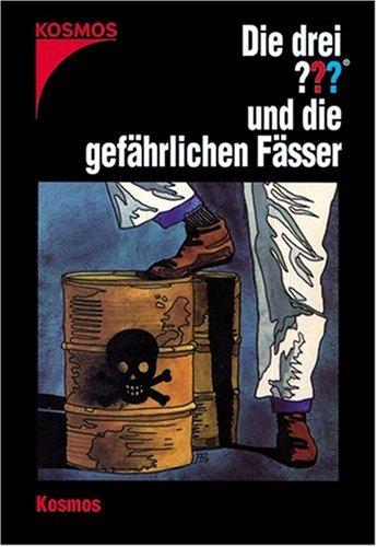 Die drei Fragezeichen, Bd.47 : Die drei Fragezeichen und die gefährlichen Fässer