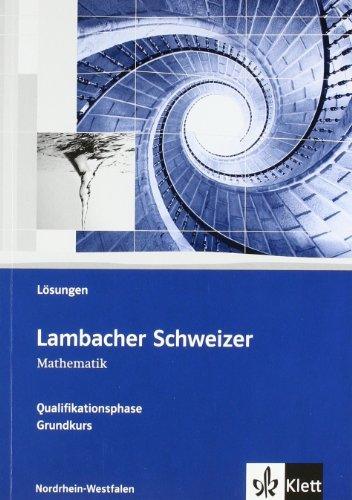 Lambacher Schweizer - Ausgabe Nordrhein-Westfalen - Neubearbeitung. Lösungen zum Schülerbuch Qualifikationsphase Grundkurs