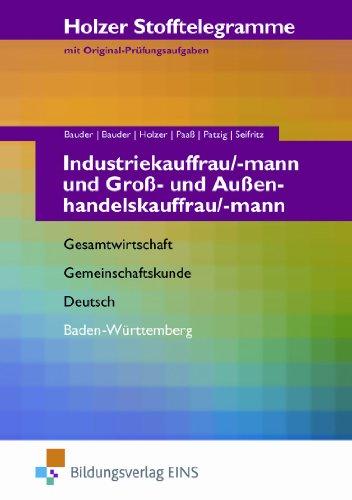 Stofftelegramme Industriekauffrau/mann und Kaufmann/Kauffrau für Groß- und Außenhandel. Gesamtwirtschaft, Gemeinschaftskunde, Deutsch.: Mit Original ... Gesamtwirtschaft, Gemeinschaftskunde, Deutsch