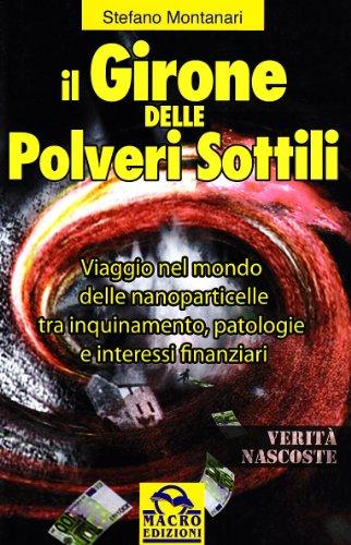 Il girone delle polveri sottili. Viaggio nel mondo delle nanoparticelle tra inquinamento, patologie e interessi finanziari (Verità nascoste)