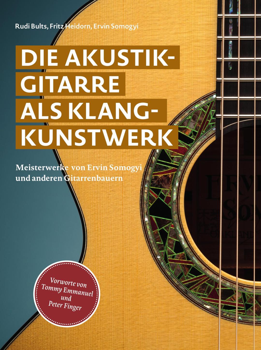 Die Akustikgitarre als Klangkunstwerk: Meisterwerke von Ervin Somogyi und anderen Gitarrenbauern