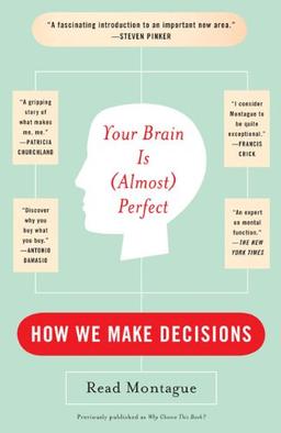 Your Brain Is (Almost) Perfect: How We Make Decisions