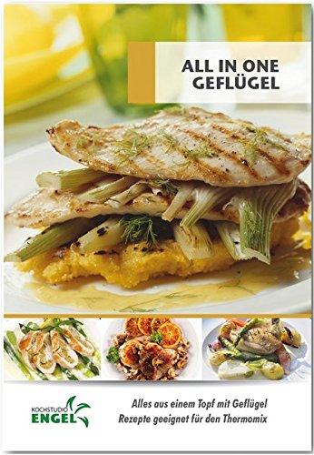 All in one Geflügel - Rezepte geeignet für den Thermomix: Alles aus einem Topf mit Geflügel