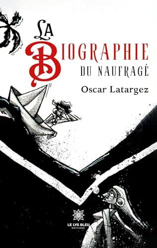 La biographie du naufragé