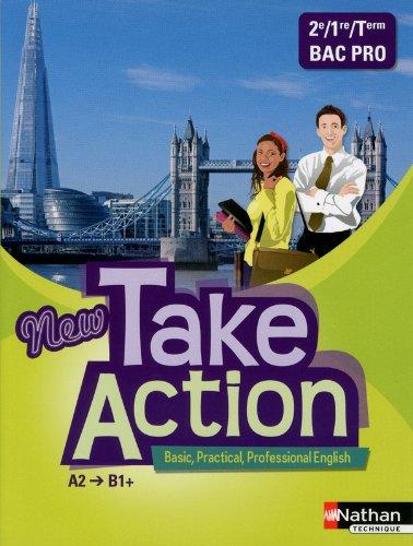 New take action, basic, practical, professional English : A2-B1+, 2de, 1re, terminale bac pro