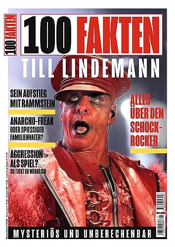 100 Fakten: Till Lindemann: Die Tatsachen hinter den Gerüchten; Sein Aufstieg mit Rammstein und viele weitere Themen...