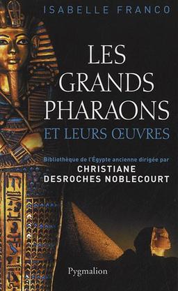 Les grands pharaons et leurs oeuvres