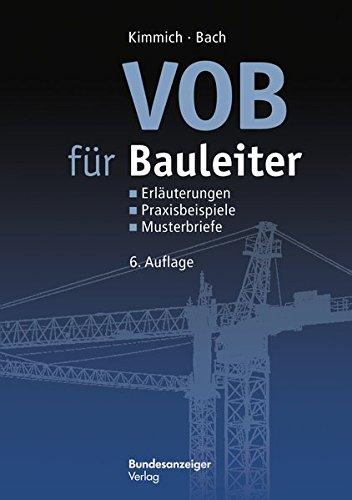 VOB für Bauleiter: Erläuterungen, Praxisbeispiele, Musterbriefe