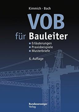 VOB für Bauleiter: Erläuterungen, Praxisbeispiele, Musterbriefe