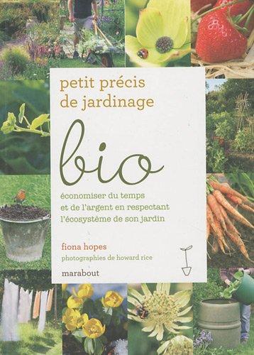 Petit précis de jardinage bio : économiser du temps et de l'argent en respectant l'écosystème de son jardin