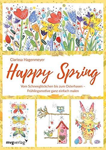 Happy Spring: Vom Schneeglöckchen bis zum Osterhasen – Frühlingsmotive ganz einfach malen