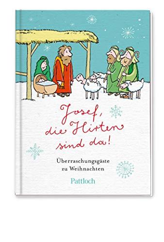 Josef, die Hirten sind da!: Überraschungsgäste zu Weihnachten