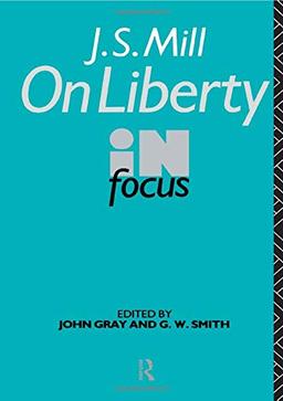 J.S. Mill's On Liberty in Focus (Routledge Philosophers in Focus Series)