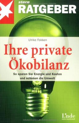 Ihre private Ökobilanz. So sparen Sie Energie und Kosten und schonen die Umwelt