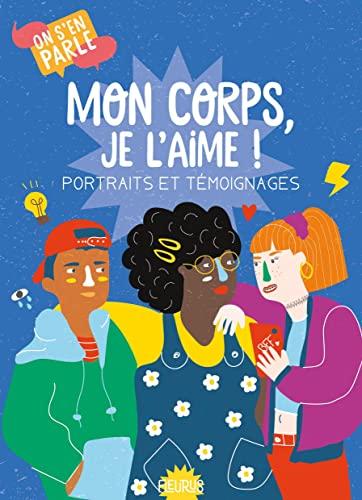 Mon corps, je l'aime ! : portraits et témoignages