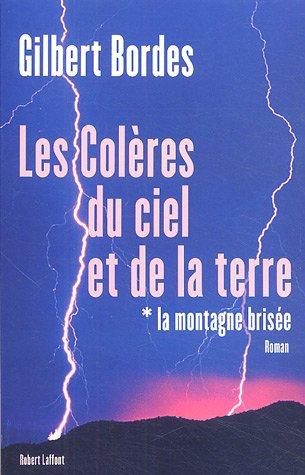 Les colères du ciel et de la terre. Vol. 1. La montagne brisée