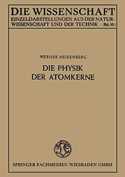 Die Physik der Atomkerne (Die Wissenschaft, 100, Band 100)