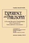 Franklin Merrell-Wolff's Experience and Philosophy: A Personal Record of Transformation and a Discussion of Transcendental Consciousness: A Personal ... an Object and His Pathways Through to Space