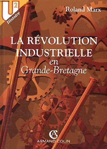 La revolution industrielle en grande-bretagne (Armand Colin)