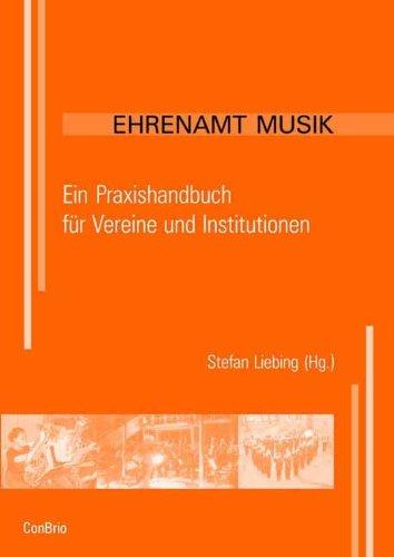 Ehrenamt Musik. Ein Praxishandbuch für Vereine und Institutionen