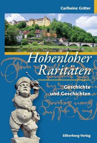 Hohenloher Raritäten: Geschichte und Geschichten