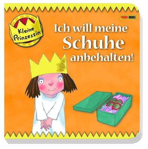 Kleine Prinzessin Pappbilderbuch, Band 1: Ich will meine Schuhe anbehalten