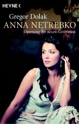 Anna Netrebko: Opernstar der neuen Generation