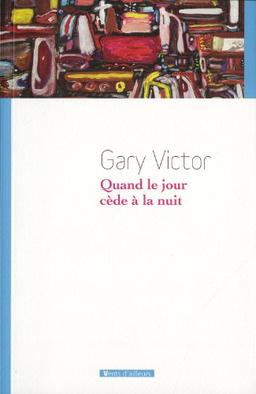 Quand le jour cède à la nuit : premières nouvelles, 1977-1987