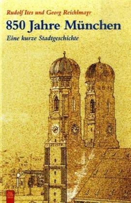 850 Jahre München: Eine kurze Stadtgeschichte