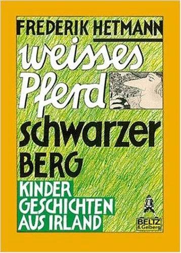 Weißes Pferd schwarzer Berg. ( Ab 7 J.). Kindergeschichten aus Irland