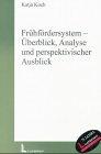 Frühfördersystem - Überblick, Analyse und perspektivischer Ausblick