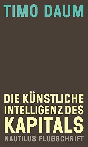 Die Künstliche Intelligenz des Kapitals (Nautilus Flugschrift)