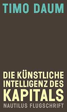 Die Künstliche Intelligenz des Kapitals (Nautilus Flugschrift)