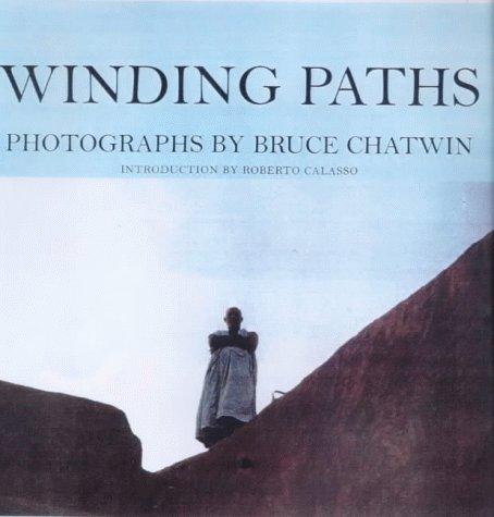 Winding Paths: Photographs by Bruce Chatwin