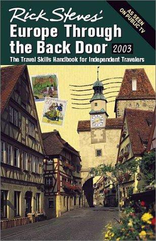 Rick Steves Europe Through the Back Door 2003: The Travel Skills Handbook for Independent Travelers