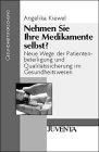 Nehmen Sie Ihre Medikamente selbst? Neue Wege der Patientenbeteiligung und Qualitätssicherung im Gesundheitswesen