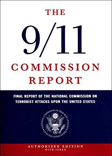 The 9/11 Commission Report: Final Report of the National Commission on Terrorist Attacks Upon the United States: The Full Final Report of the National ... Upon the United States - Index Edition