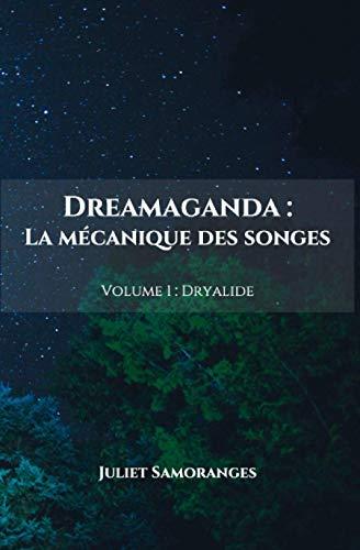 Dreamaganda : La mécanique des songes: Volume 1 : Dryalide