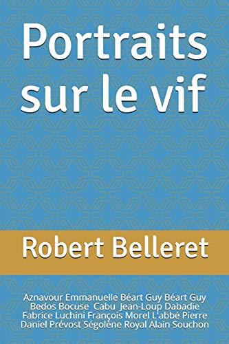 Portraits sur le vif: Aznavour, Emmanuelle Béart, Guy Béart, Bedos, Bocuse, Cabu, Dabadie, Luchini, François Morel, L'abbé Pierre, Daniel Prévost, Ségolène Royal, Souchon