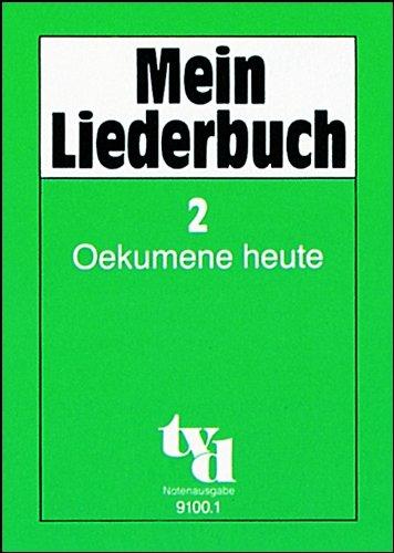 Mein Liederbuch 2 - Oekumene heute. Textausgabe: Mein Liederbuch 2. Oekumene heute. Notenausgabe: 225 Lieder