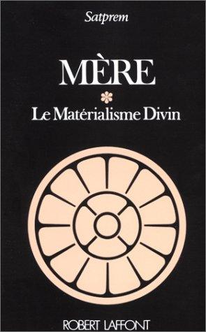 Mère. Vol. 1. Le Matérialisme divin