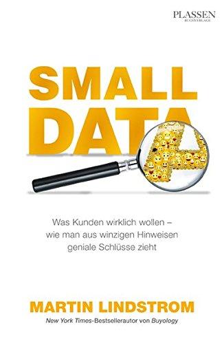 Small Data: Was Kunden wirklich wollen - wie man aus Hinweisen geniale Schlüsse zieht