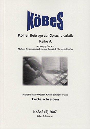 Texte schreiben: Köbes Band 5 / 2007 (Köbes -  Kölner Beiträge zur Sprachdidaktik - Reihe A)