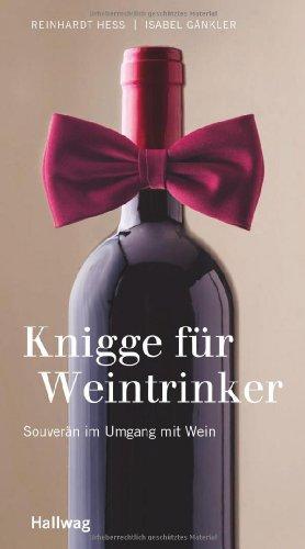 Knigge für Weintrinker: Souverän im Umgang mit Wein (Hallwag Kompasse Relaunch 2011)