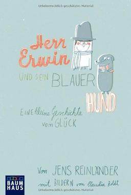 Herr Erwin und sein blauer Hund: Eine kleine Geschichte vom Glück