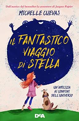 Il fantastico viaggio di Stella. Un'amicizia ai confini dell'universo