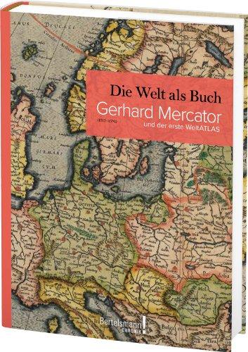 Gerhard Mercator und der erste Weltatlas: Die Welt als Buch